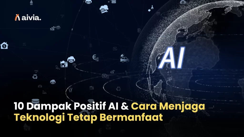 10 Dampak Positif AI & Cara Menjaga Teknologi Tetap Bermanfaat