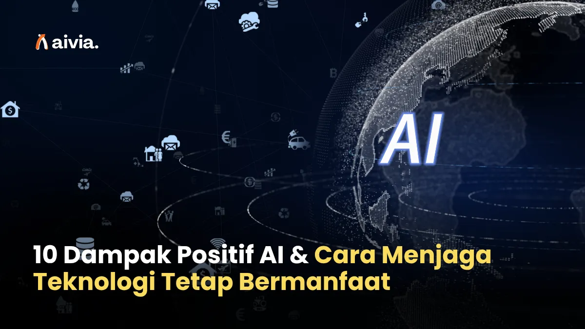 10 Dampak Positif AI & Cara Menjaga Teknologi Tetap Bermanfaat