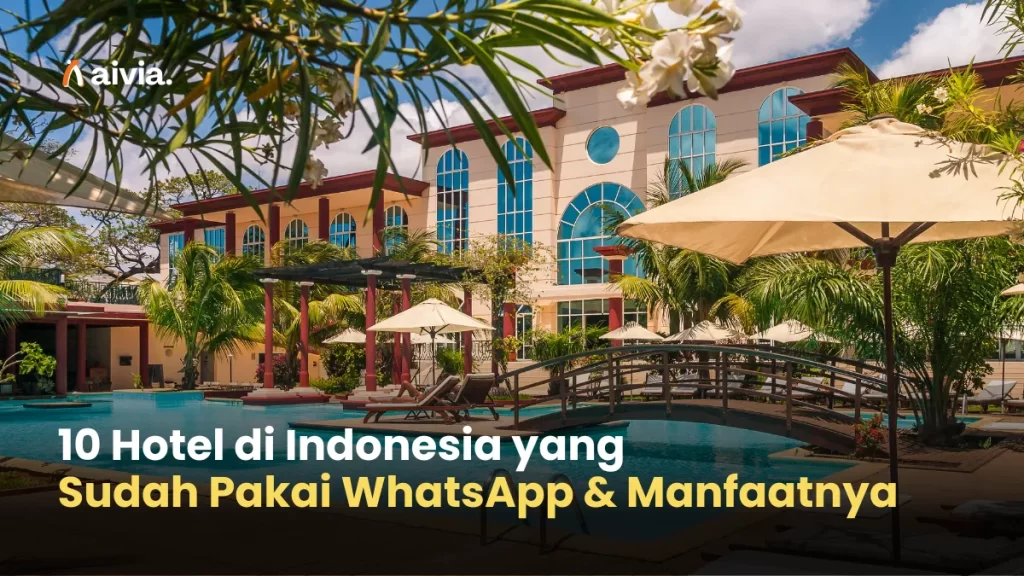 10 Hotel di Indonesia yang Sudah Pakai WhatsApp & Manfaatnya