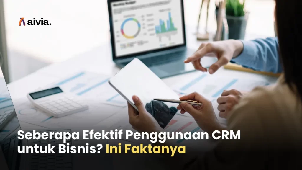 Seberapa Efektif Penggunaan CRM untuk Bisnis? Ini Faktanya