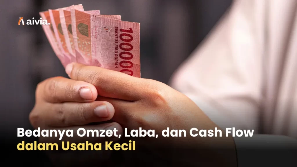 Bedanya Omzet, Laba, dan Cash Flow dalam Usaha Kecil