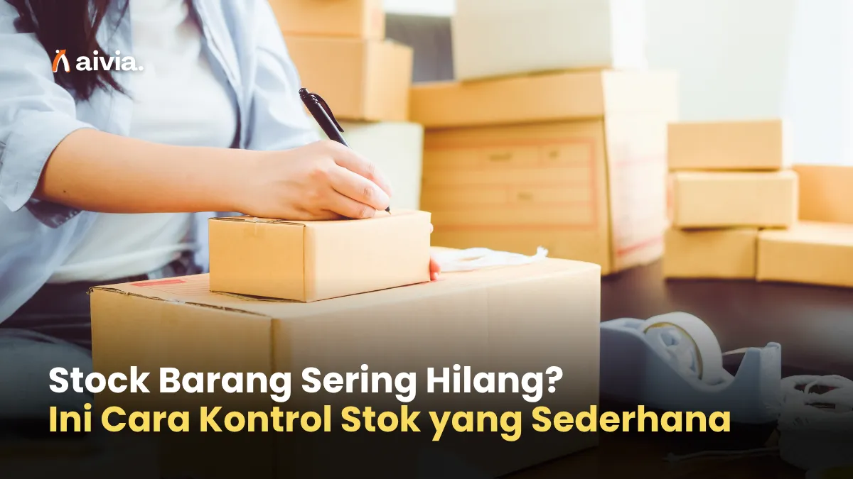 Stock Barang Sering Hilang? Ini Cara Kontrol Stok yang Sederhana