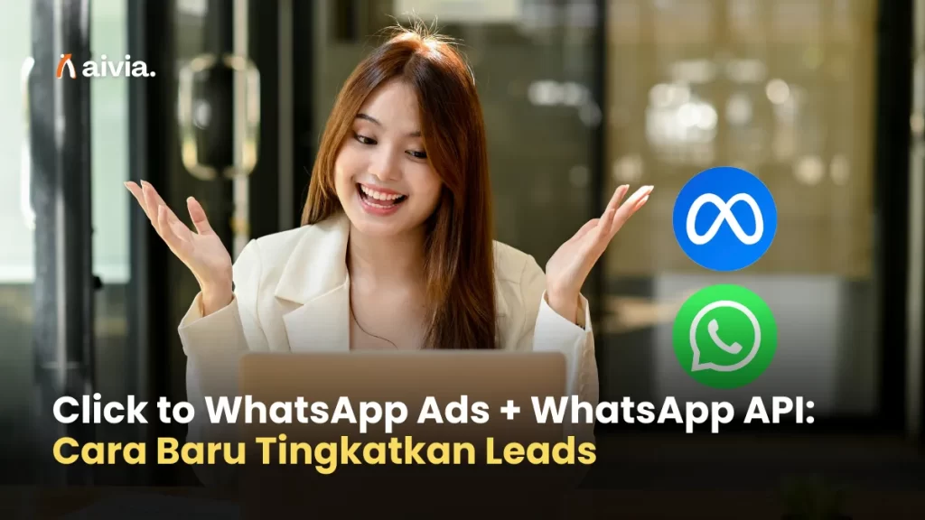 Click to WhatsApp Ads + WhatsApp API: Cara Baru Tingkatkan Leads