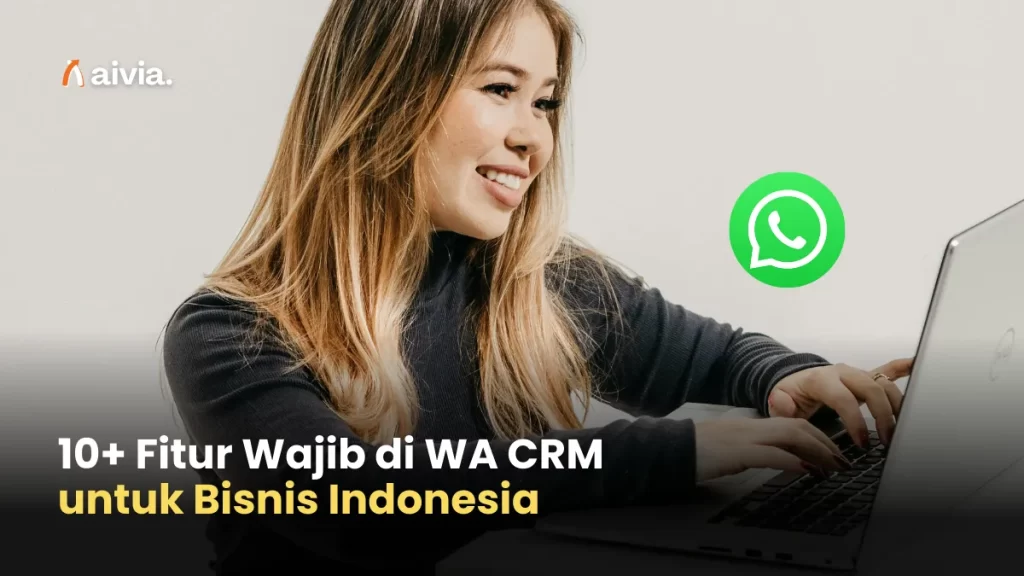 10+ Fitur Wajib di WA CRM untuk Bisnis Indonesia